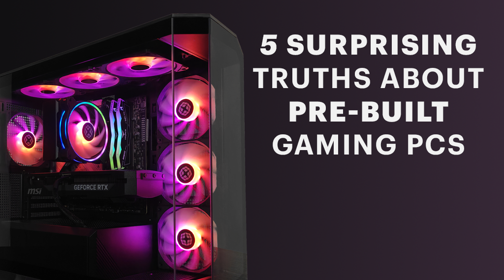 5 Surprising Truths About Pre-Built Gaming PCs (And How to Avoid the Traps)