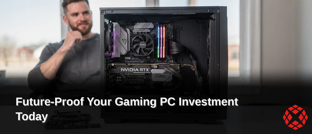 Why Does Future-Proofing Your Gaming PC Matter, Future-Proof Gaming